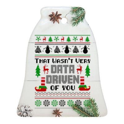 That WasnT Very Data Driven Of You Ugly Sweater Christmas Ceramic Bell Ornament