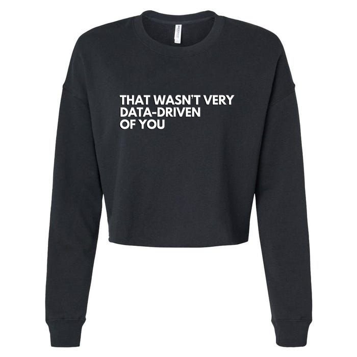 That Wasnt Very Data Driven Of You Cropped Pullover Crew