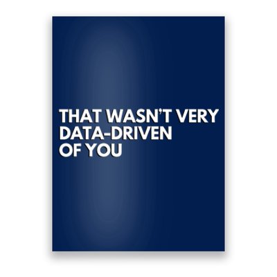 That Wasnt Very Data Driven Of You Poster