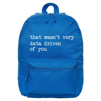 That WasnT Very Data Driven Of You 16 in Basic Backpack