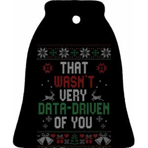 That WasnT Very Data Driven Of You Christmas Xmas Pajamas Ceramic Bell Ornament