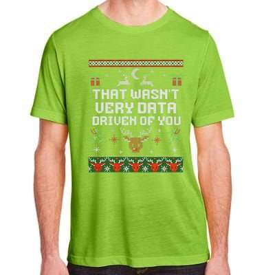 That WasnT Very Data Driven Of You Ugly Sweater Christmas Adult ChromaSoft Performance T-Shirt