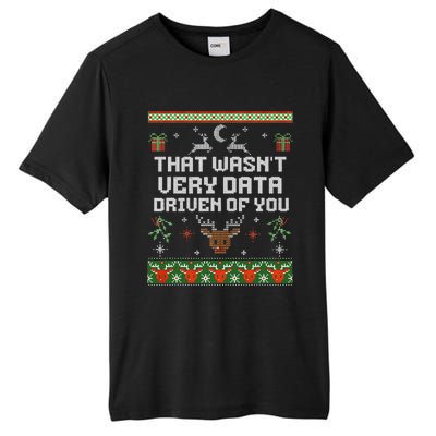 That WasnT Very Data Driven Of You Ugly Sweater Christmas Tall Fusion ChromaSoft Performance T-Shirt