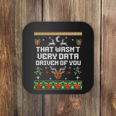 That WasnT Very Data Driven Of You Ugly Sweater Christmas Coaster