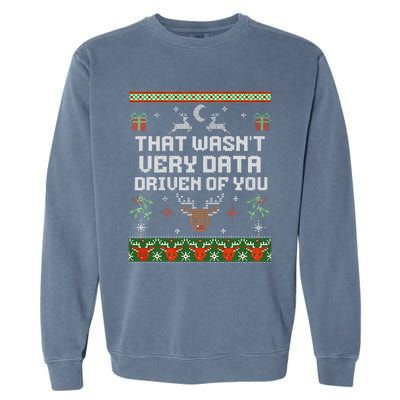 That WasnT Very Data Driven Of You Ugly Sweater Christmas Garment-Dyed Sweatshirt