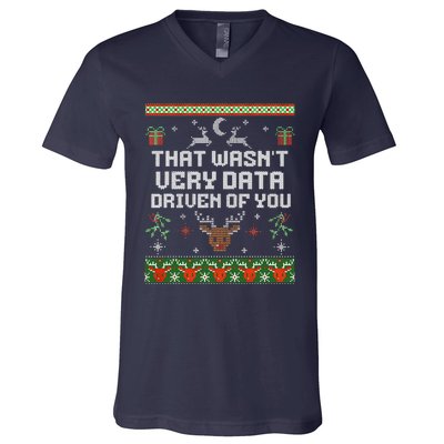 That WasnT Very Data Driven Of You Ugly Sweater Christmas V-Neck T-Shirt