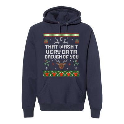 That WasnT Very Data Driven Of You Ugly Sweater Christmas Premium Hoodie