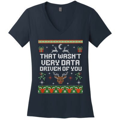 That WasnT Very Data Driven Of You Ugly Sweater Christmas Women's V-Neck T-Shirt