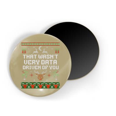 That WasnT Very Data Driven Of You Ugly Sweater Christmas Magnet