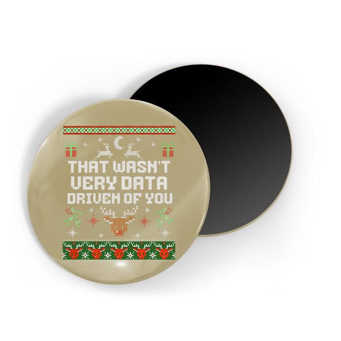 That WasnT Very Data Driven Of You Ugly Sweater Christmas Magnet