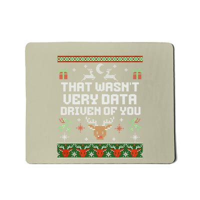 That WasnT Very Data Driven Of You Ugly Sweater Christmas Mousepad
