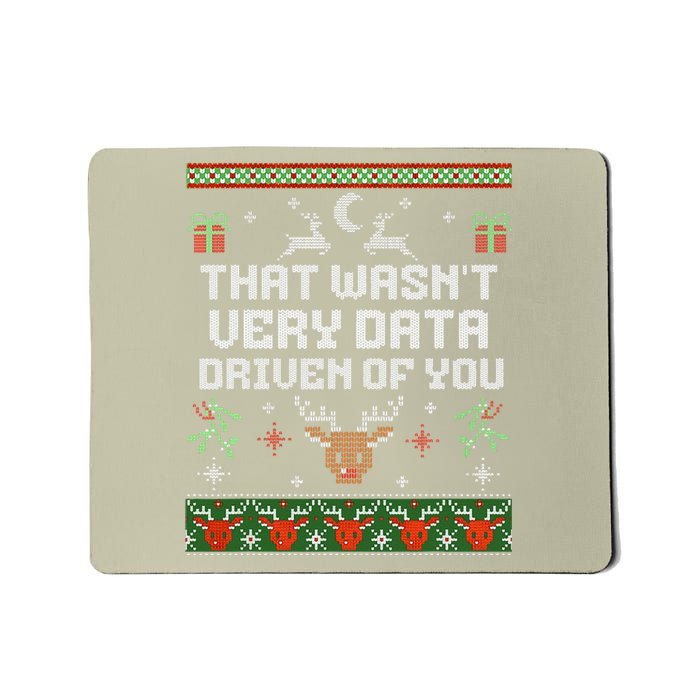 That WasnT Very Data Driven Of You Ugly Sweater Christmas Mousepad