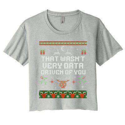 That WasnT Very Data Driven Of You Ugly Sweater Christmas Women's Crop Top Tee