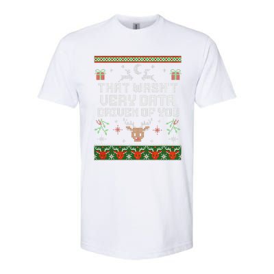 That WasnT Very Data Driven Of You Ugly Sweater Christmas Softstyle CVC T-Shirt