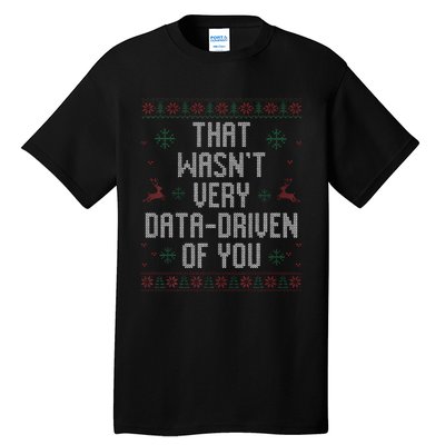 That WasnT Very Data Driven Of You Christmas Xmas Pajamas Tall T-Shirt