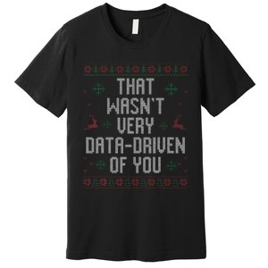 That WasnT Very Data Driven Of You Christmas Xmas Pajamas Premium T-Shirt