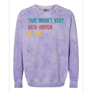 That Wasn’T Very Data Driven Of You Colorblast Crewneck Sweatshirt