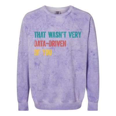 That Wasn’T Very Data Driven Of You Colorblast Crewneck Sweatshirt