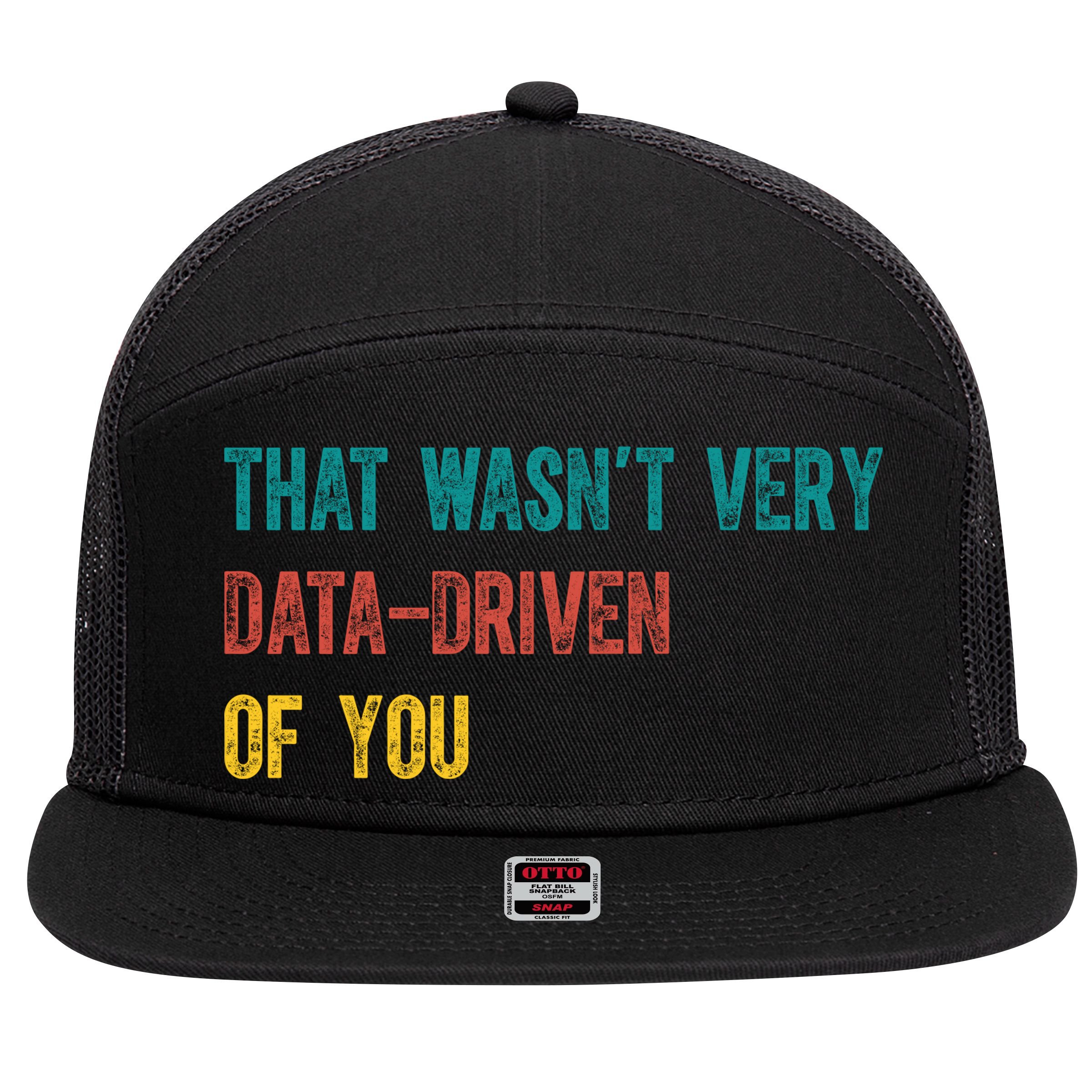 That Wasn’T Very Data Driven Of You 7 Panel Mesh Trucker Snapback Hat