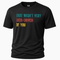 That Wasn’T Very Data Driven Of You Cooling Performance Crew T-Shirt