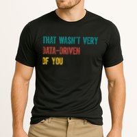 That Wasn’T Very Data Driven Of You Cooling Performance Crew T-Shirt