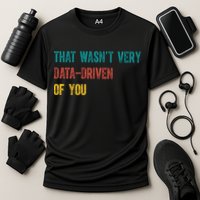 That Wasn’T Very Data Driven Of You Cooling Performance Crew T-Shirt
