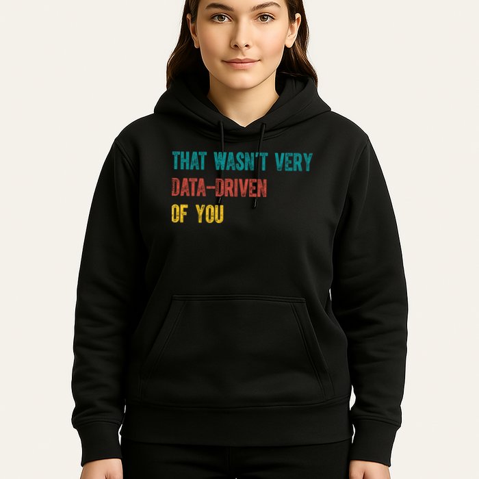 That Wasn’T Very Data Driven Of You Hoodie