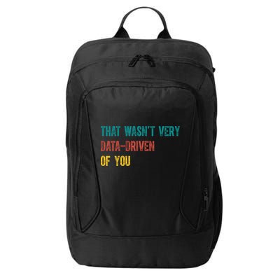 That Wasn’T Very Data Driven Of You City Backpack