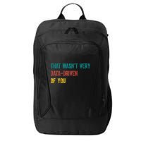 That Wasn’T Very Data Driven Of You City Backpack