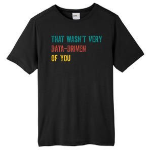 That Wasn’T Very Data Driven Of You Tall Fusion ChromaSoft Performance T-Shirt