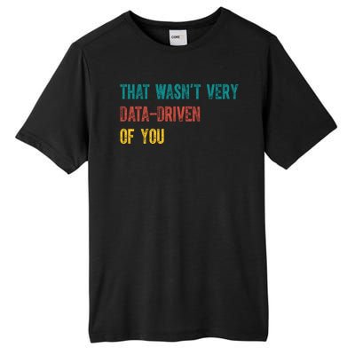 That Wasn’T Very Data Driven Of You Tall Fusion ChromaSoft Performance T-Shirt