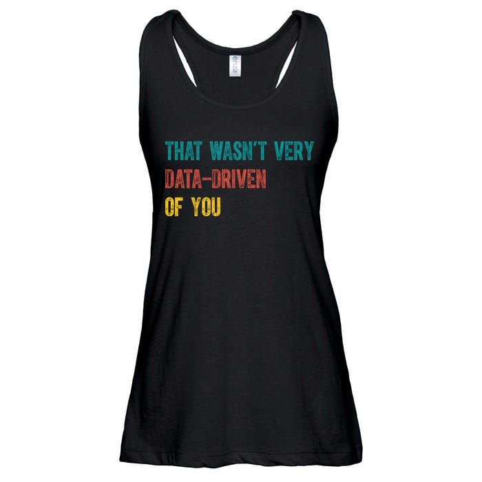 That Wasn’T Very Data Driven Of You Ladies Essential Flowy Tank