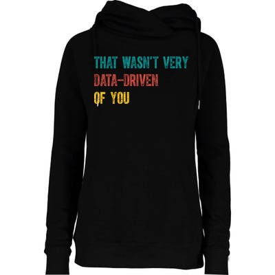 That Wasn’T Very Data Driven Of You Womens Funnel Neck Pullover Hood
