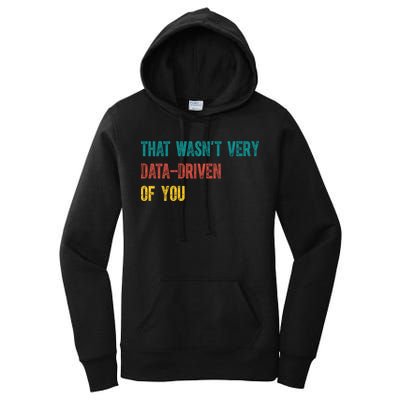 That Wasn’T Very Data Driven Of You Women's Pullover Hoodie
