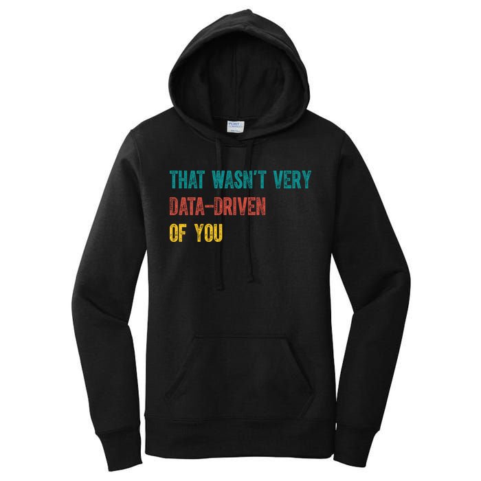 That Wasn’T Very Data Driven Of You Women's Pullover Hoodie