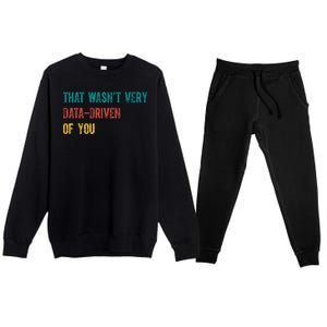 That Wasn’T Very Data Driven Of You Premium Crewneck Sweatsuit Set