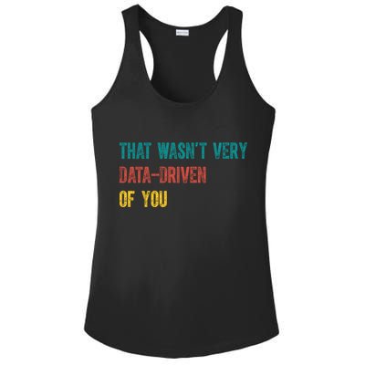 That Wasn’T Very Data Driven Of You Ladies PosiCharge Competitor Racerback Tank
