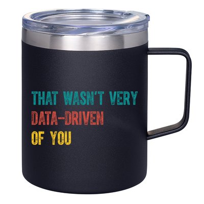 That Wasn’T Very Data Driven Of You 12oz Stainless Steel Coffee Mug