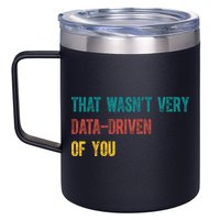 That Wasn’T Very Data Driven Of You 12oz Stainless Steel Coffee Mug