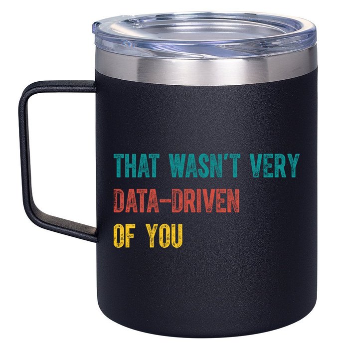 That Wasn’T Very Data Driven Of You 12oz Stainless Steel Coffee Mug