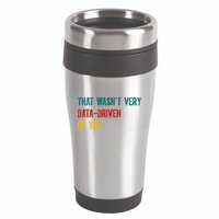 That Wasn’T Very Data Driven Of You 16oz Travel Tumbler