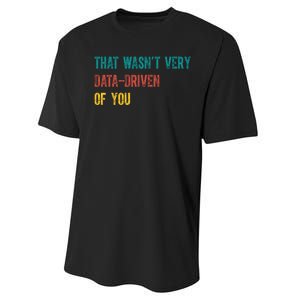 That Wasn’T Very Data Driven Of You Performance Sprint T-Shirt