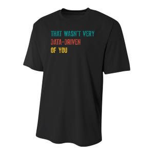 That Wasn’T Very Data Driven Of You Youth Performance Sprint T-Shirt