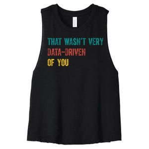 That Wasn’T Very Data Driven Of You Women's Racerback Cropped Tank