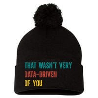 That Wasn’T Very Data Driven Of You Pom Pom 12in Knit Beanie
