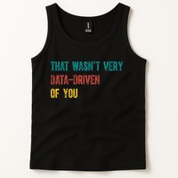 That Wasn’T Very Data Driven Of You Tank Top
