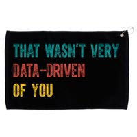 That Wasn’T Very Data Driven Of You Grommeted Golf Towel