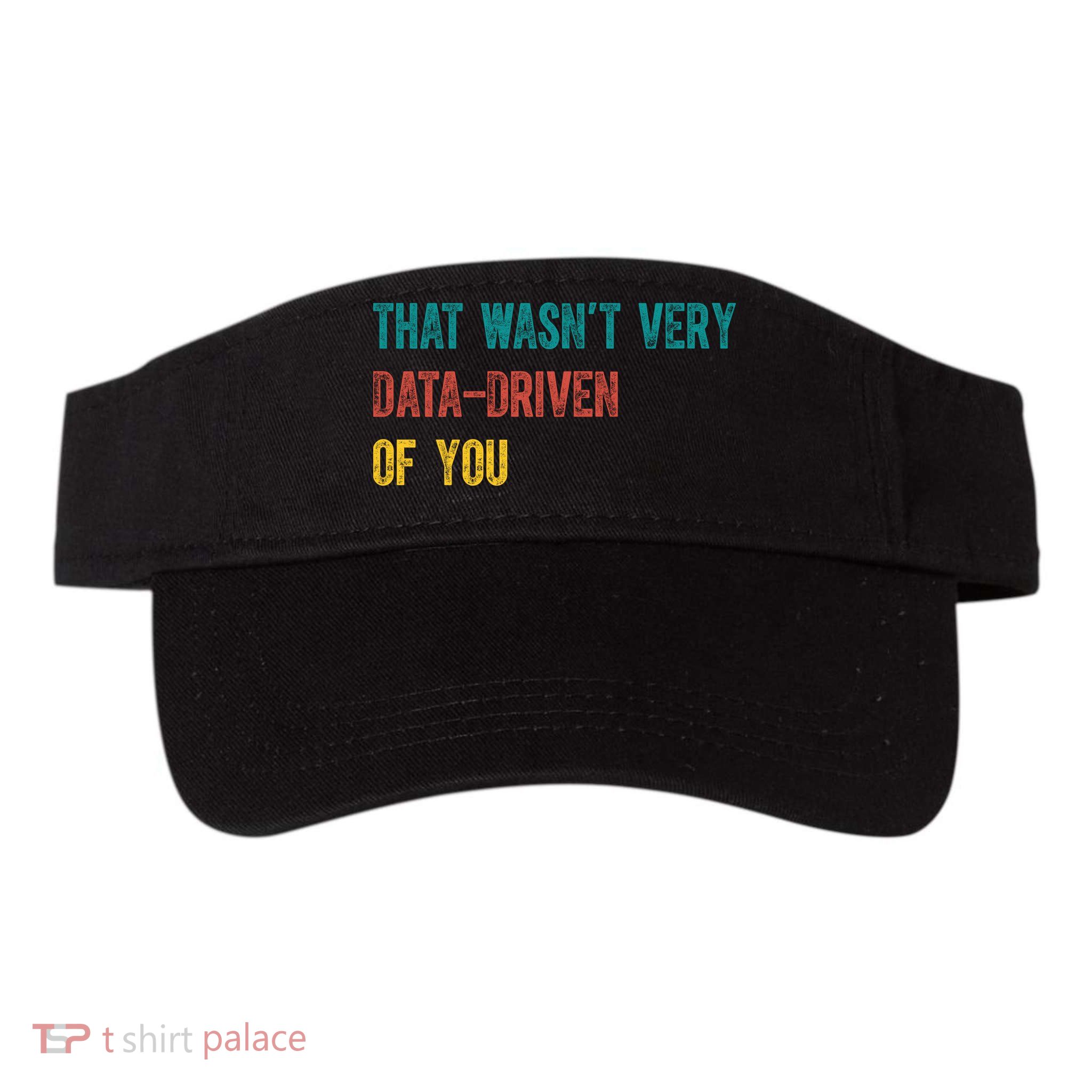 That Wasn’T Very Data Driven Of You Visor