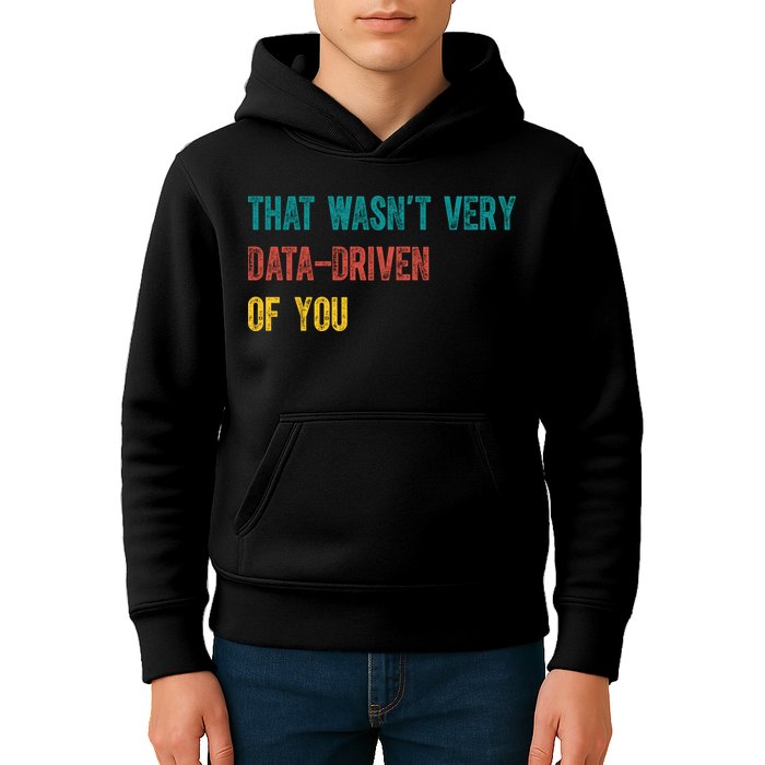 That Wasn’T Very Data Driven Of You Kids Hoodie