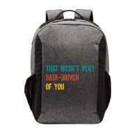 That Wasn’T Very Data Driven Of You Vector Backpack